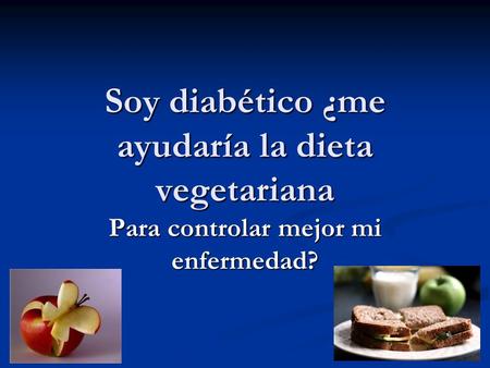 Soy diabético ¿me ayudaría la dieta vegetariana