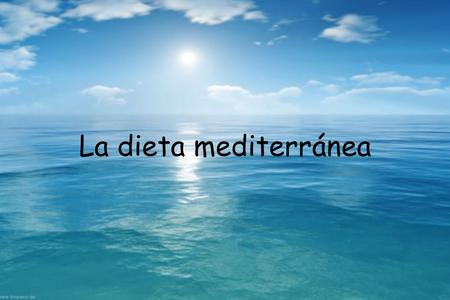La dieta mediterránea.