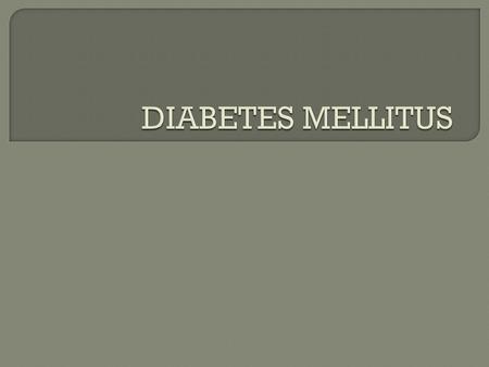 DIABETES MELLITUS.