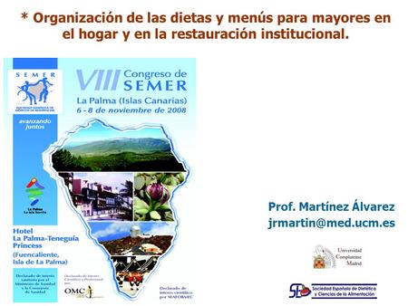 * Organización de las dietas y menús para mayores en el hogar y en la restauración institucional. Prof. Martínez Álvarez jrmartin@med.ucm.es.