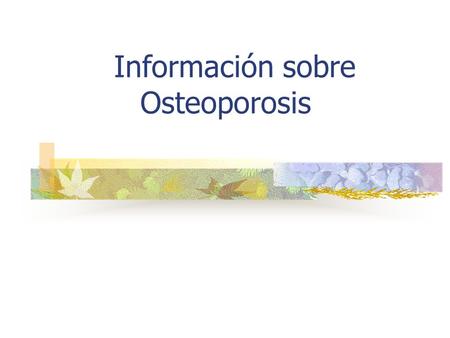 Información sobre Osteoporosis