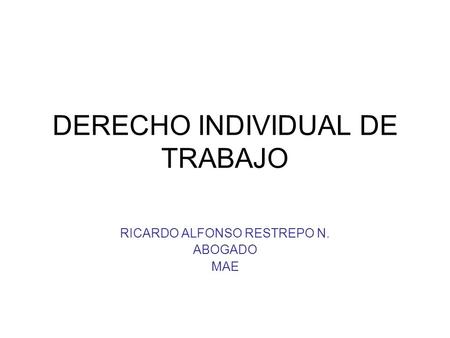 DERECHO INDIVIDUAL DE TRABAJO