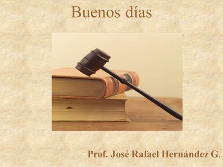 Buenos días Prof. José Rafael Hernández G..