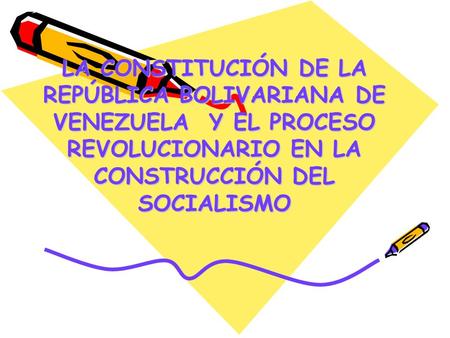 LA CONSTITUCIÓN DE LA REPÚBLICA BOLIVARIANA DE VENEZUELA Y EL PROCESO REVOLUCIONARIO EN LA CONSTRUCCIÓN DEL SOCIALISMO.