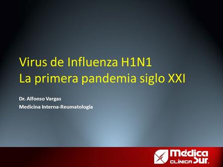 Virus de Influenza H1N1 La primera pandemia siglo XXI