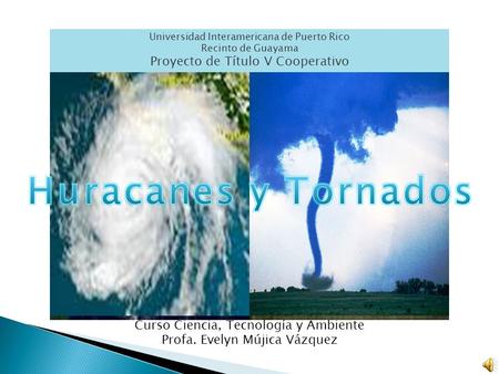 Huracanes y Tornados Proyecto de Título V Cooperativo