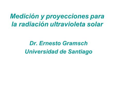 Medición y proyecciones para la radiación ultravioleta solar