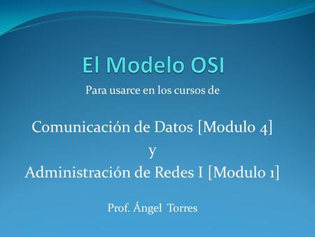 El Modelo OSI Comunicación de Datos [Modulo 4] y