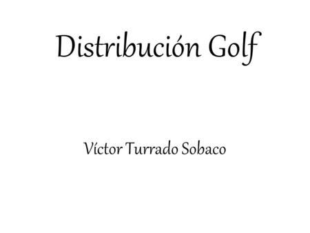 Distribución Golf Víctor Turrado Sobaco.