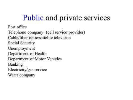 Public and private services