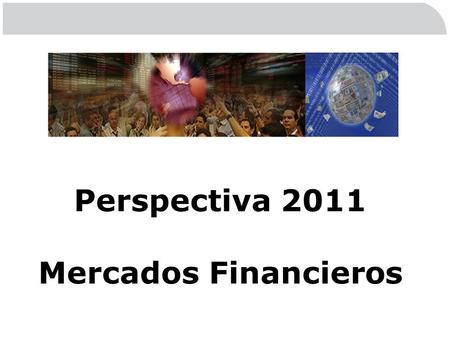 Perspectiva 2011 Mercados Financieros. Reino Unido regresa a sus valores tradicionales; trabajan duro, ahorran más y muy pronto una sorprendente y fuerte.