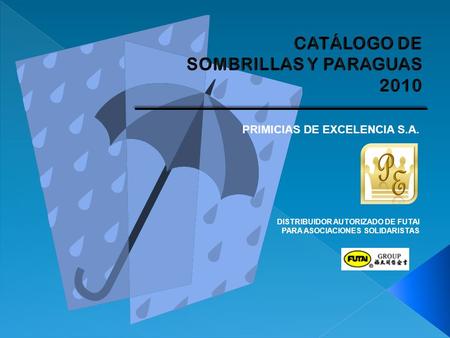 CATÁLOGO DE SOMBRILLAS Y PARAGUAS 2010 PRIMICIAS DE EXCELENCIA S.A.