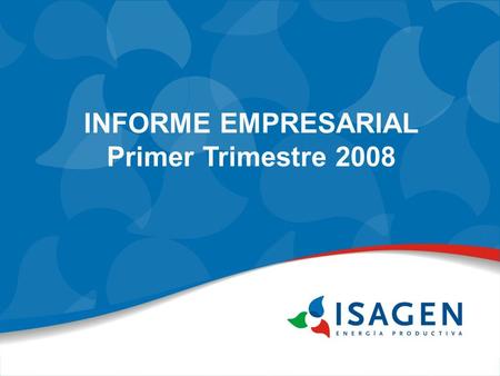 INFORME EMPRESARIAL Primer Trimestre 2008