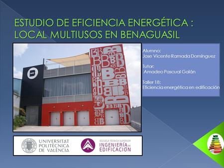 ESTUDIO DE EFICIENCIA ENERGÉTICA : LOCAL MULTIUSOS EN BENAGUASIL
