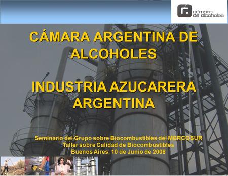 CÁMARA ARGENTINA DE ALCOHOLES INDUSTRIA AZUCARERA ARGENTINA