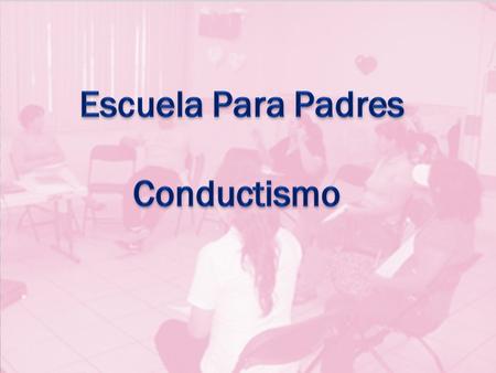 Escuela Para Padres Conductismo.