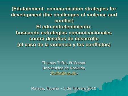 (Edutainment: communication strategies for development (the challenges of violence and conflict) El edu-entretenimiento: buscando estrategias comunicacionales.