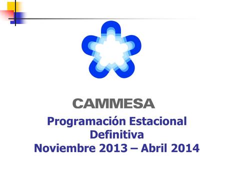 Programación Estacional Definitiva Noviembre 2013 – Abril 2014.