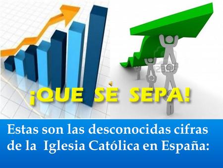 Estas son las desconocidas cifras de la  Iglesia Católica en España: