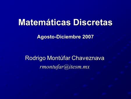Matemáticas Discretas Agosto-Diciembre 2007