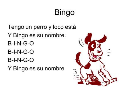 Bingo Tengo un perro y loco está Y Bingo es su nombre. B-I-N-G-O