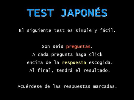 TEST JAPONÉS El siguiente test es simple y fácil. Son seis preguntas.