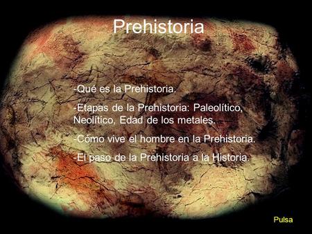 Prehistoria Qué es la Prehistoria.