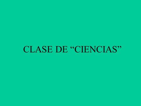 CLASE DE “CIENCIAS”.