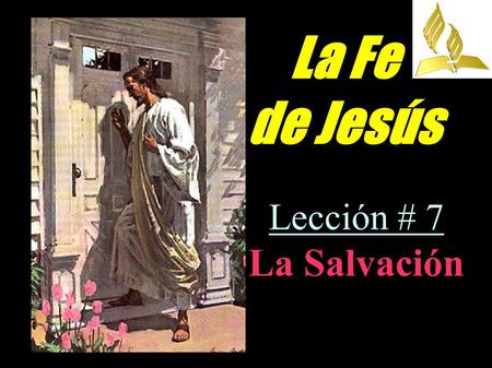 La Fe de Jesús Lección # 7 La Salvación.