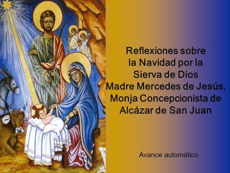 Reflexiones sobre la Navidad por la Sierva de Dios Madre Mercedes de Jesús, Monja Concepcionista de Alcázar de San Juan Avance automático.