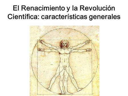 El Renacimiento y la Revolución Científica: características generales