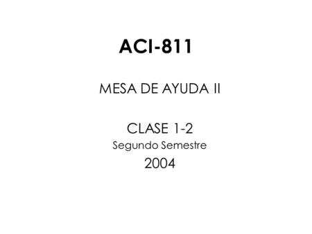 MESA DE AYUDA II CLASE 1-2 Segundo Semestre 2004