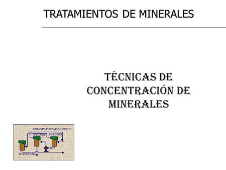 Técnicas de concentración de Minerales