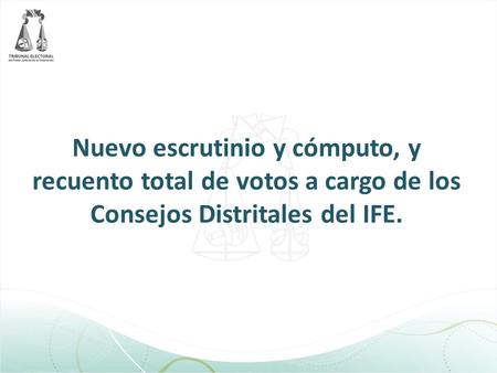 Nuevo escrutinio y cómputo, y recuento total de votos a cargo de los Consejos Distritales del IFE. 23 de enero de 2012 Enrique Inti García Sánchez.