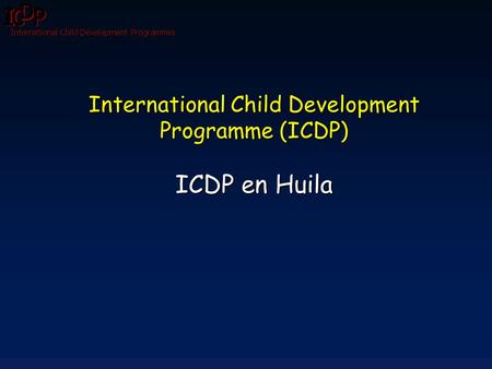 International Child Development Programme (ICDP) ICDP en Huila