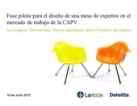 Fase piloto para el diseño de una mesa de expertos en el mercado de trabajo de la CAPV. 1er Congreso Internacional Nuevos paradigmas para el fomento del.