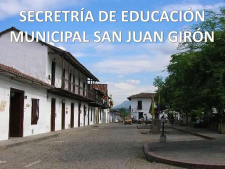 SECRETRÍA DE EDUCACIÓN MUNICIPAL SAN JUAN GIRÓN