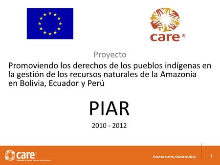 Evento cierre, Octubre 2012 1 Proyecto Promoviendo los derechos de los pueblos indígenas en la gestión de los recursos naturales de la Amazonía en Bolivia,