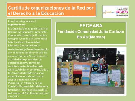 Cartilla de organizaciones de la Red por el Derecho a la Educación La red es integrada por 4 organizaciones. Las Organizaciones que integran la Red son.