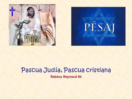 Pascua Judía, Pascua cristiana Rebeca Reynaud 64