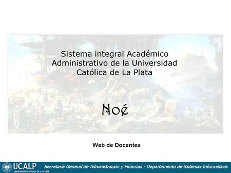 Sistema integral Académico Administrativo de la Universidad Católica de La Plata Noé Web de Docentes.