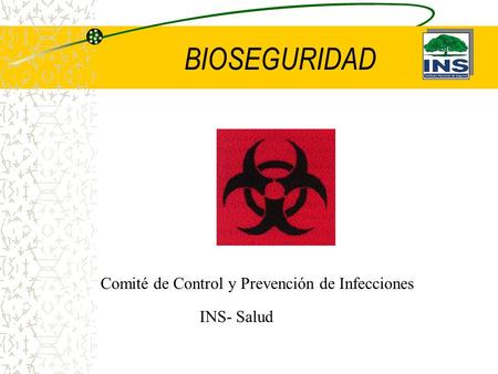BIOSEGURIDAD Comité de Control y Prevención de Infecciones INS- Salud.