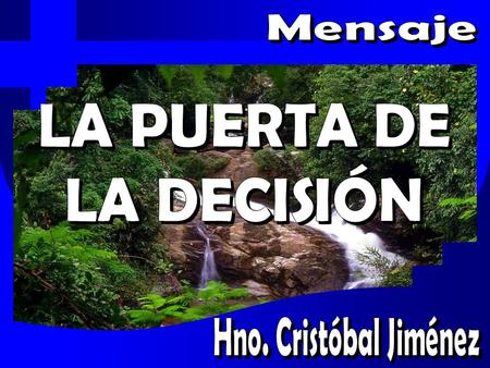 Mensaje LA PUERTA DE LA DECISIÓN Hno. Cristóbal Jiménez.