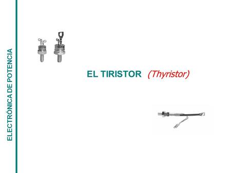EL TIRISTOR (Thyristor)