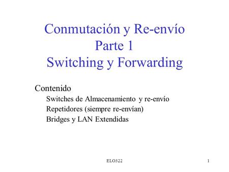 Conmutación y Re-envío Parte 1 Switching y Forwarding