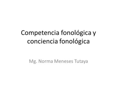 Competencia fonológica y conciencia fonológica