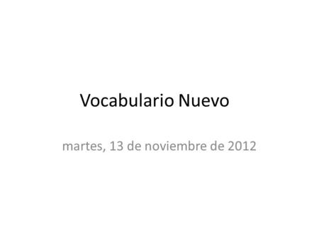 Vocabulario Nuevo martes, 13 de noviembre de 2012.