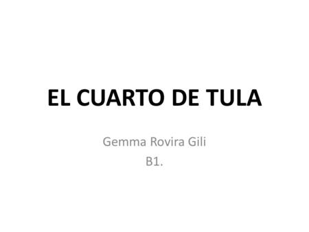 EL CUARTO DE TULA Gemma Rovira Gili B1..