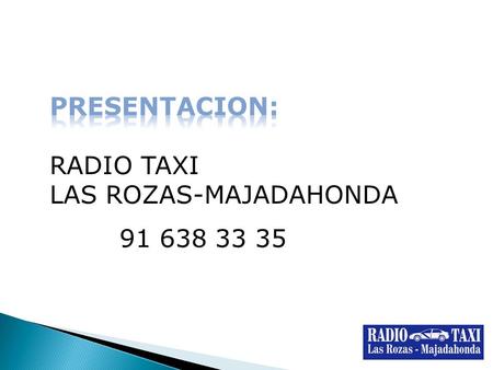 PRESENTACION: RADIO TAXI LAS ROZAS-MAJADAHONDA 91 638 33 35.
