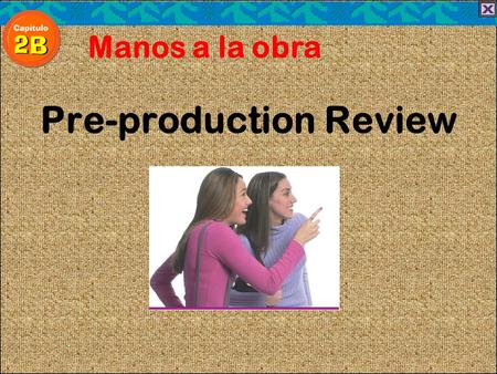 Pre-production Review Manos a la obra. Escribe las palabras apropiadas del vocabulario Manos a la obra.